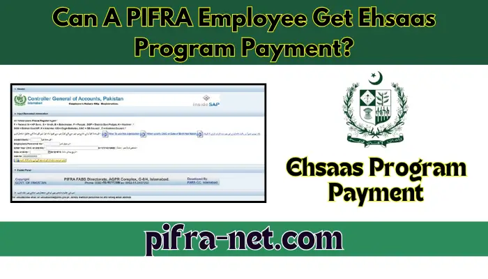 Can A PIFRA Employee Get Ehsaas Program Payment?